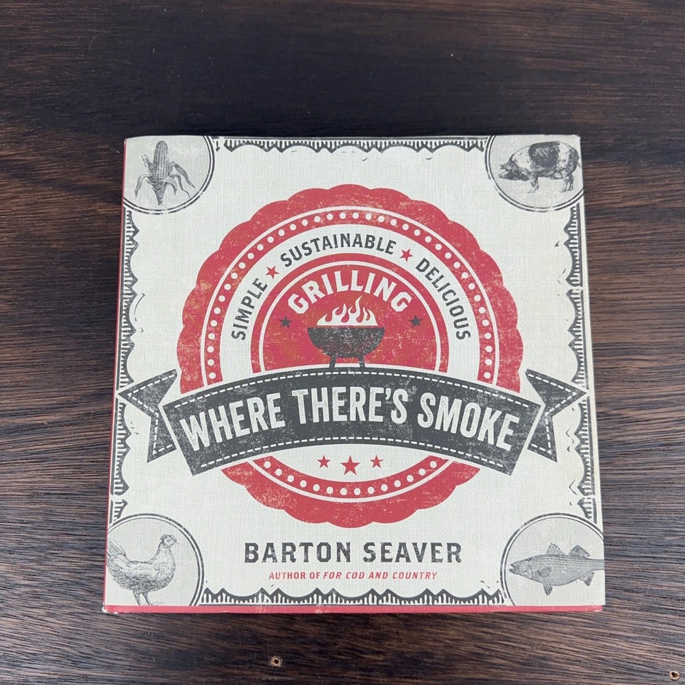 Where There's‎ Smoke Barton Seaver Signed Hardcover Grilling BBQ Cookbook 2013